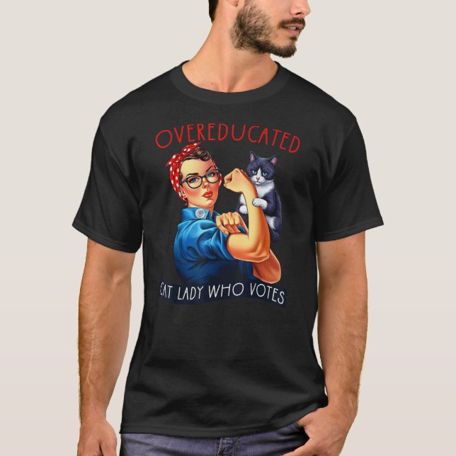 T-shirt Overeducated Cat Lady Who Votes Rosie The Riveter  (Devant)