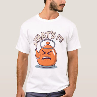 T-shirt Overheated - Funny Whistling Kettle