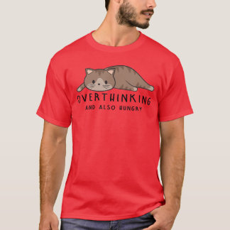 T-shirt Overthinking And Also Hungry Funny Cat Lovers Cute