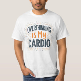 T-shirt Overthinking Is My Cardio - Drôle Relatable