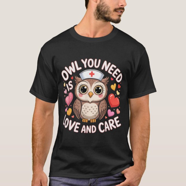 T-shirt Owl You Need Is Love Nurse Valentine Cute Owl Coup (Devant)