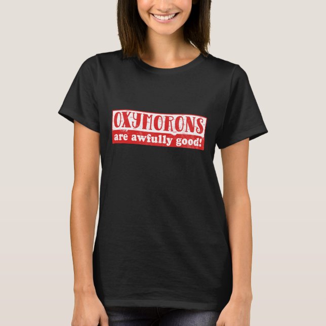T-shirt Oxymorons sont terriblement bon Funny English Lang (Devant)