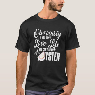 T-shirt Oyster Sea Food Pun Mollusk Animal Tee 1