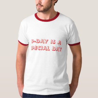 T-SHIRT P-DAY EST UN JOUR SPÉCIAL