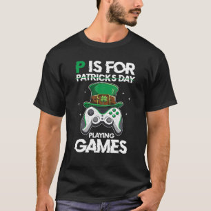 T-shirt P Est Pour Jouer Jeux Drôle St Patrick's Gamer Bo