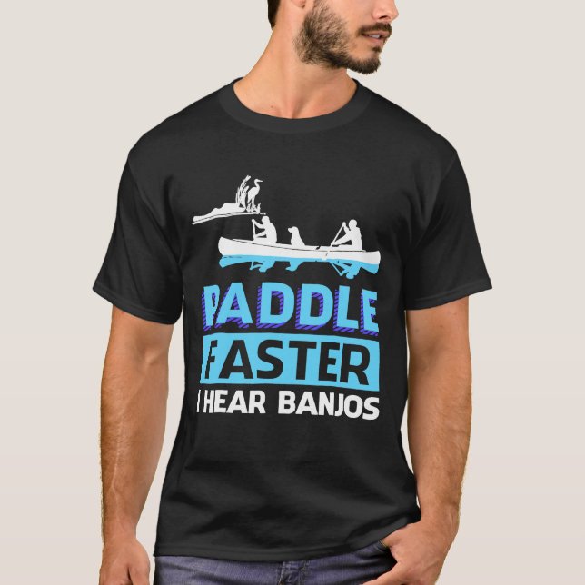 T-shirt Paddle Faster I Hear Banjos  Paddle (Devant)