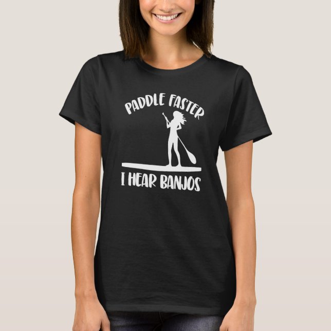 T-shirt Paddle Plus Rapidement J'Entends Banjos Femmes Pad (Devant)