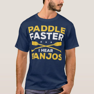 T-shirt Paddle Plus Rapidement J'Entends Banjos Kayaking K