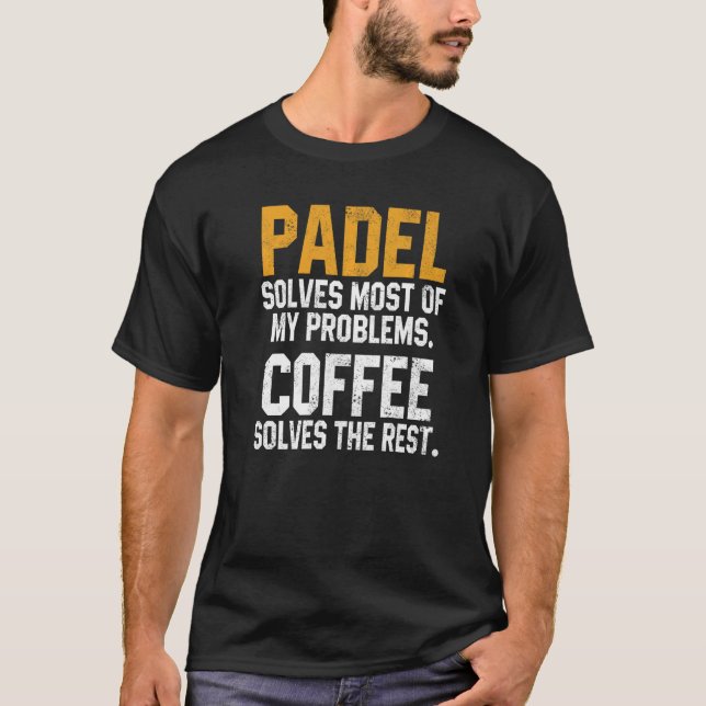 T-shirt Padel Solves My Problems Coffee  Coach Paddle Tenn (Devant)