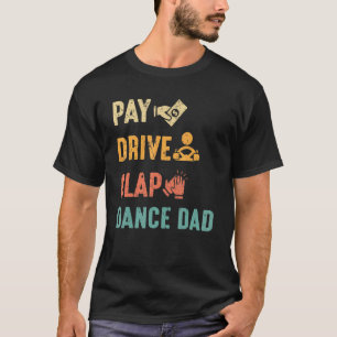 T-shirt Paie Drive Clap Danse Papa Dance Dads Fête des pèr
