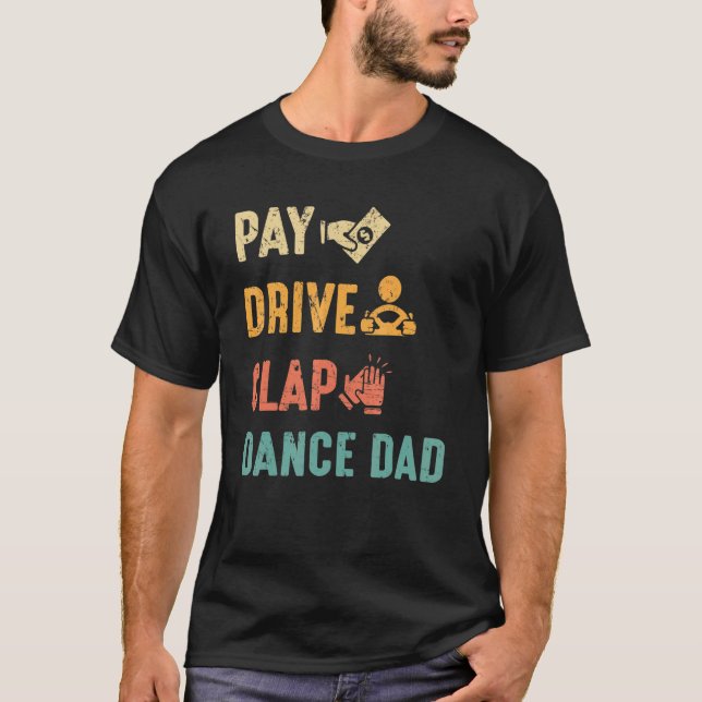 T-shirt Paie Drive Clap Danse Papa Dance Dads Fête des pèr (Devant)