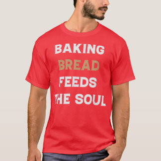 T-shirt Pain De Cuisson Nourrit L'Âme Drôle Pain De Cuisso