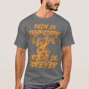 T-shirt Pain Is Temporary Pride Is Forever Inspirational W