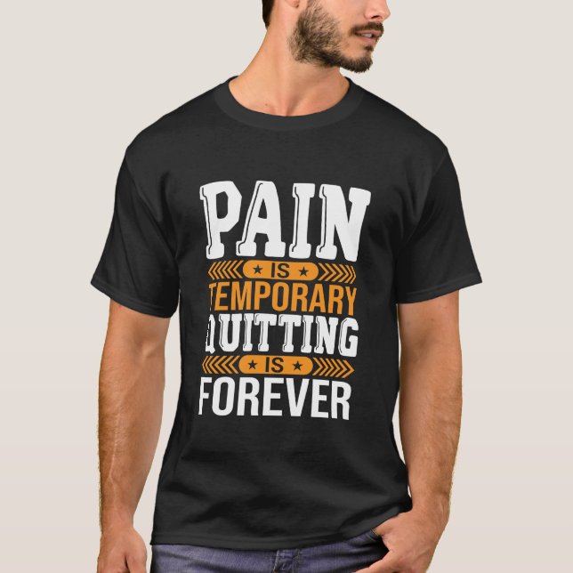 T-shirt Pain Is Temporary Quitting Is Forever Motivational (Devant)