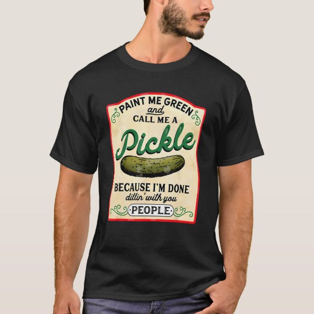 T-shirt paint me green and call me a pickle (Devant)