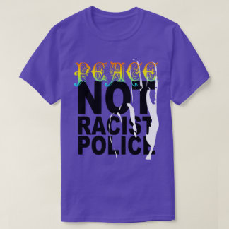 T-SHIRT PAIX ET NON POLICE RACISTE