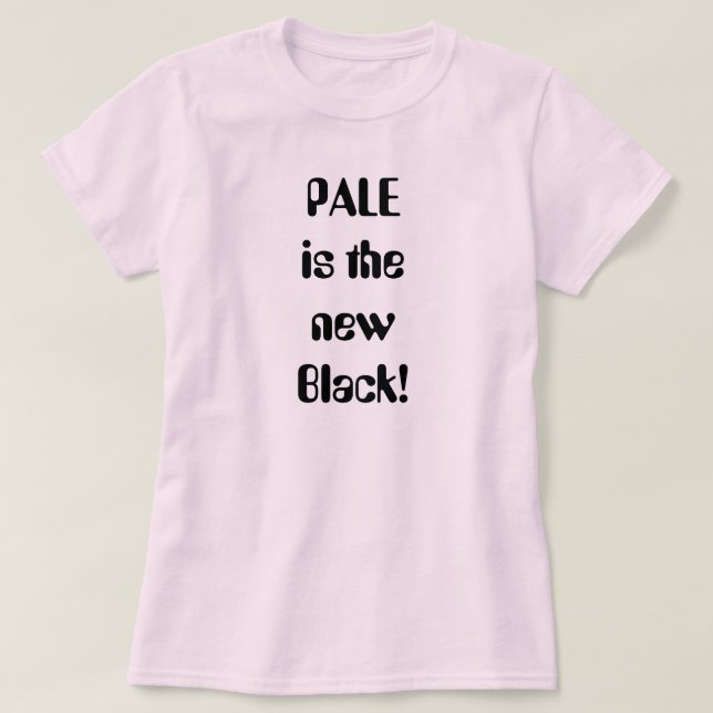 T-shirt PÂLE est le nouveau noir ! (Design devant)