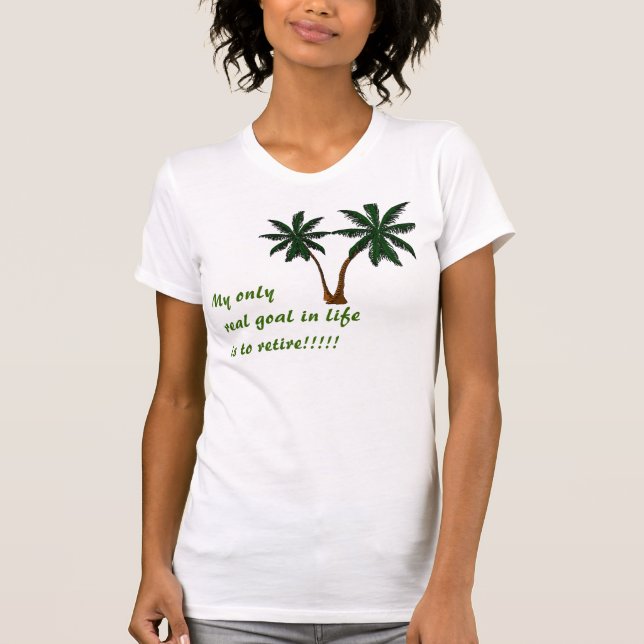 T-shirt Palmcut, mon seulement vrai but dans la vie est de (Devant)