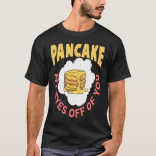 T-shirt Pancake Mes Yeux Hors De Toi Petit Déjeuner Pancak