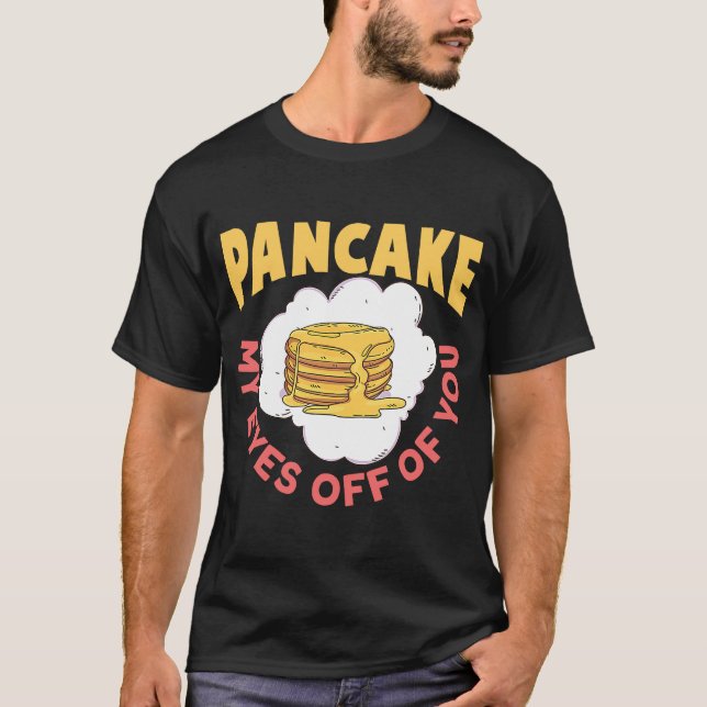T-shirt Pancake Mes Yeux Hors De Toi Petit Déjeuner Pancak (Devant)