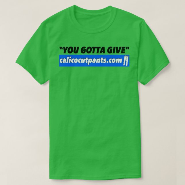 T-shirt Pantalons Coupés Calico Que Vous Devez Donner (Design devant)