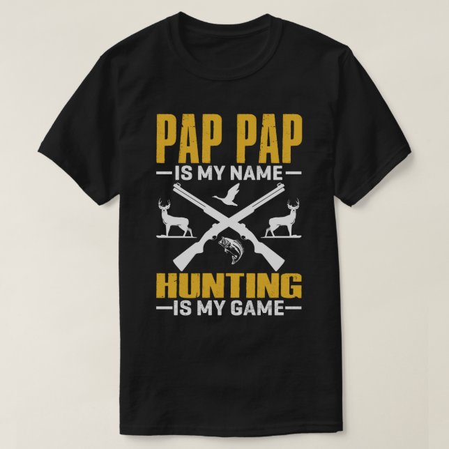 T-shirt PAP PAP Est Mon Nom Chasse Est Mon Jeu (Design devant)