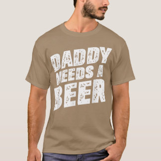 T-shirt Papa A Besoin D'Une Bière - Drôle Bière Papa Fête