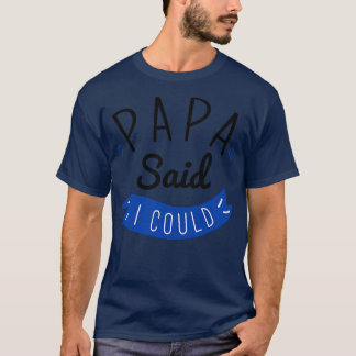 T-shirt Papa A Dit Que Je Pouvais 2