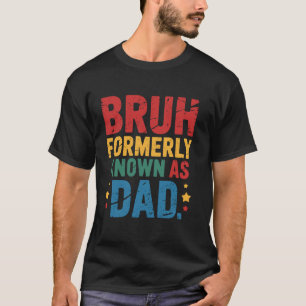 T-shirt Papa autrefois connu sous le nom de Bruh Drôle Fêt
