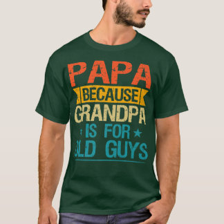 T-shirt Papa Because Grandpa Is