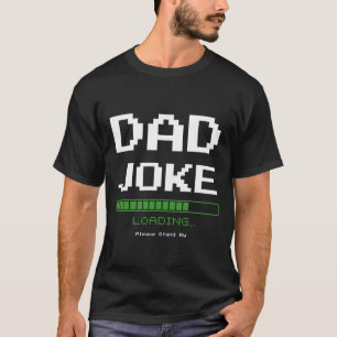 T-shirt Papa Blague Chargement... S'Il Vous Plaît Rester -