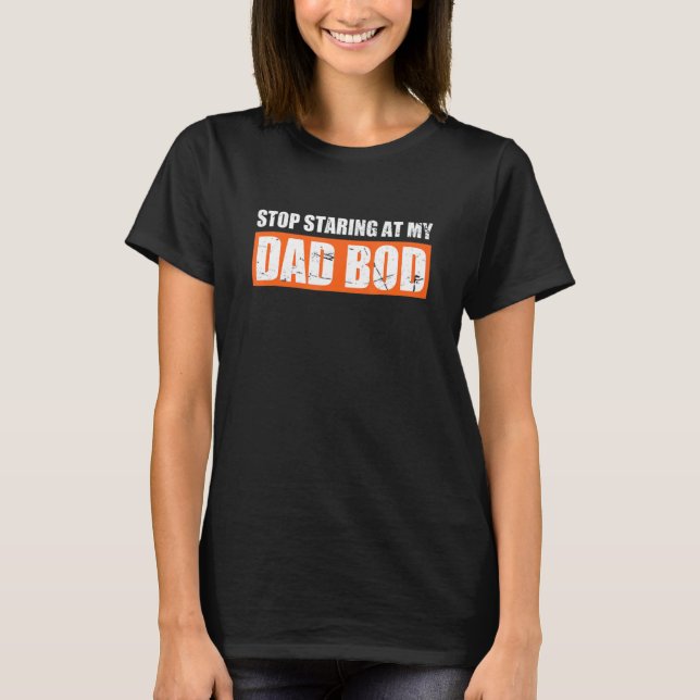 T-shirt Papa Blague Fête des pères Arrêtez De Regarder Mon (Devant)