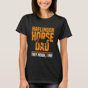 T-shirt Papa Cheval Haflinger Ils Hennissent Je Paie Fête