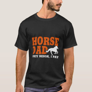 T-shirt Papa Cheval Ils Hennissent Je Paye La Fête Des Pèr