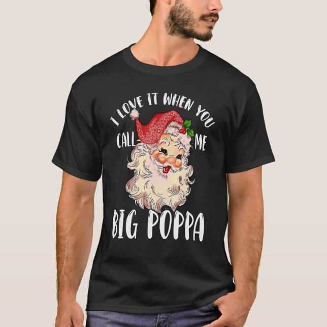 T-shirt Papa Claus   When You Call Me Big Poppa (Devant)