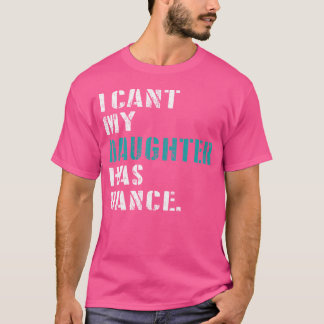 T-shirt Papa Dance Citation Je Ne Peux Pas Ma Fille A Dans
