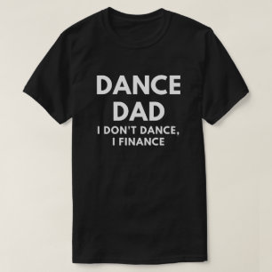 T-shirt Papa de danse - je ne danse pas, je finance