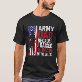 T-shirt Papa De L'Armée Parce Que J'Ai Élevé Un Homme Avec