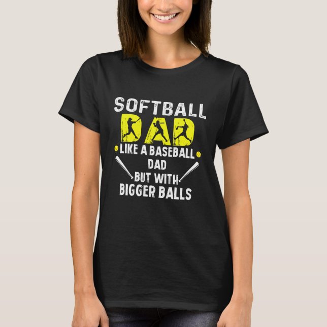 T-shirt Papa de softball comme papa de baseball mais avec  (Devant)