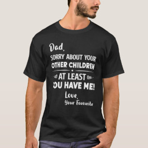 T-shirt Papa Désolé pour vos autres enfants Fête des pères