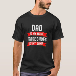 T-shirt Papa est mon nom Fer à cheval est mon jeu drôle Fe