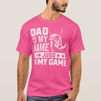 T-shirt Papa Est Mon Nom Judo Est Mon Jeu Judoka Daddy Jud