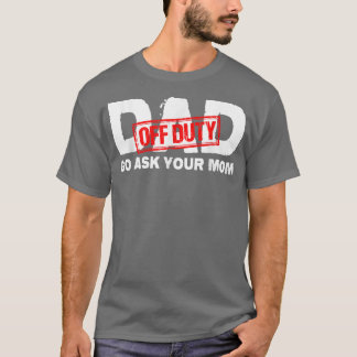 T-shirt Papa Hors Service Va Demander À Ta Mère