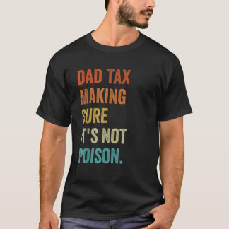 T-shirt Papa Impôt S'assurer qu'il n'y a pas de poison Fêt