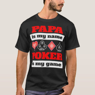 T-shirt Papa is my name poker is my game poker