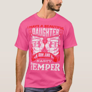 T-shirt Papa J'Ai Une Belle Fille Un Arme Un Nasty Temper