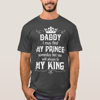 T-shirt Papa, Je Pourrais Trouver Mon Prince Un Jour, Mais