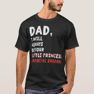 T-shirt Papa, je serai toujours ton fardeau financier Drôl