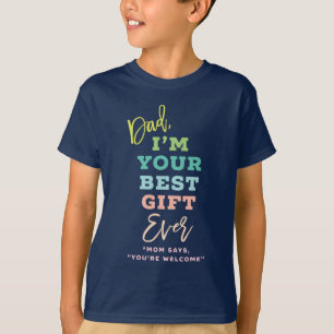 T-shirt Papa, je suis ton meilleur cadeau jamais amusant T