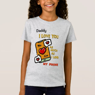 T-Shirt Papa Je T'Aime Comme Mon Téléphone Personnaliser